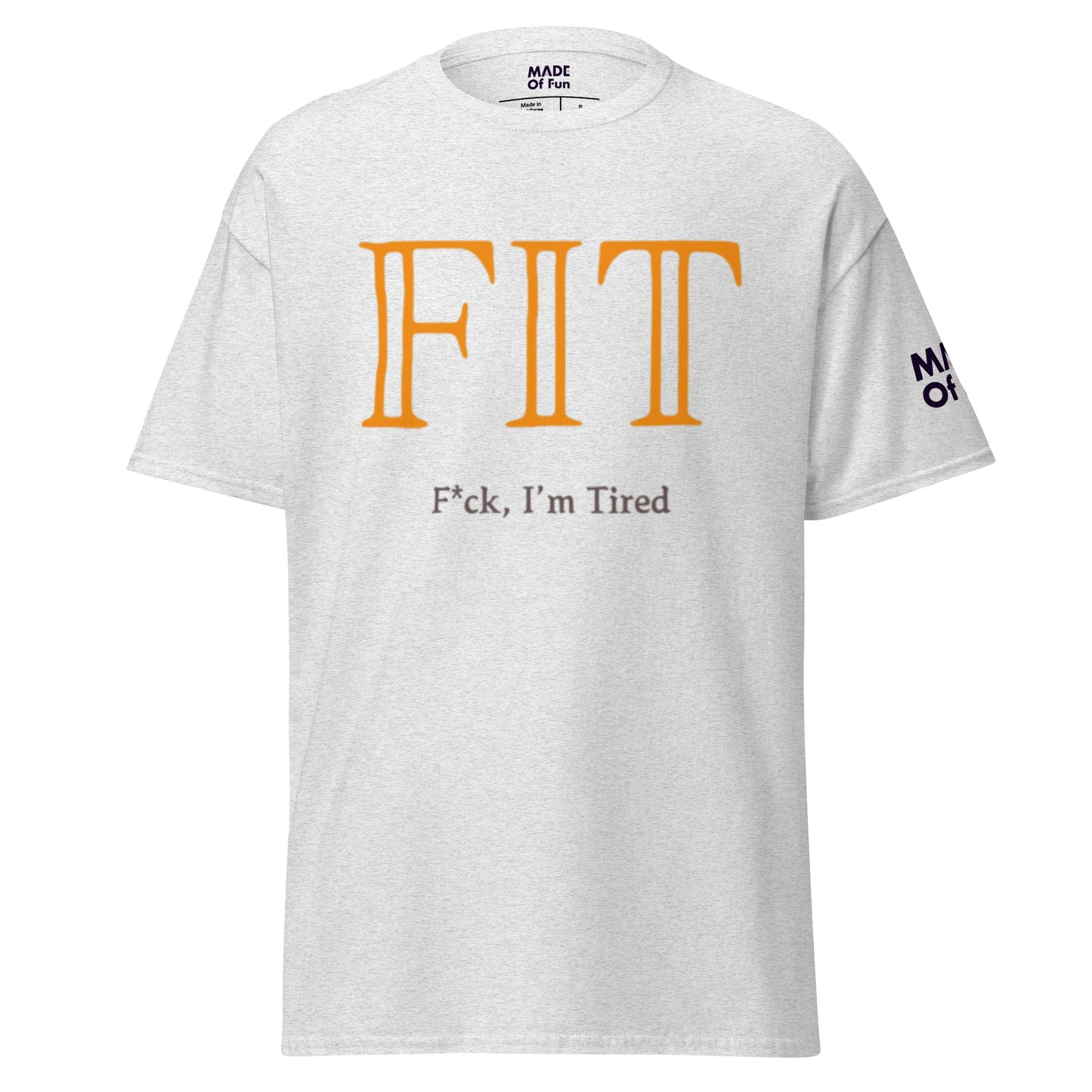 FIT f`*ck I'm Tired - Unisex Crewneck T-shirt