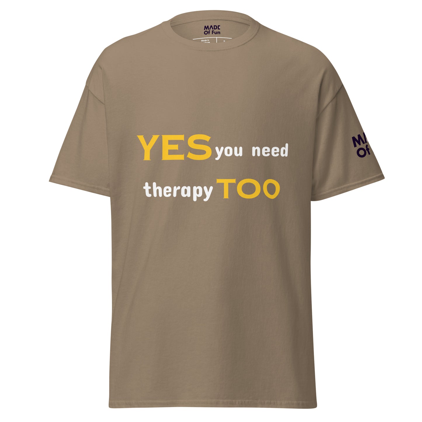 Yes you need therapy TOO - Unisex Crewneck T-shirt