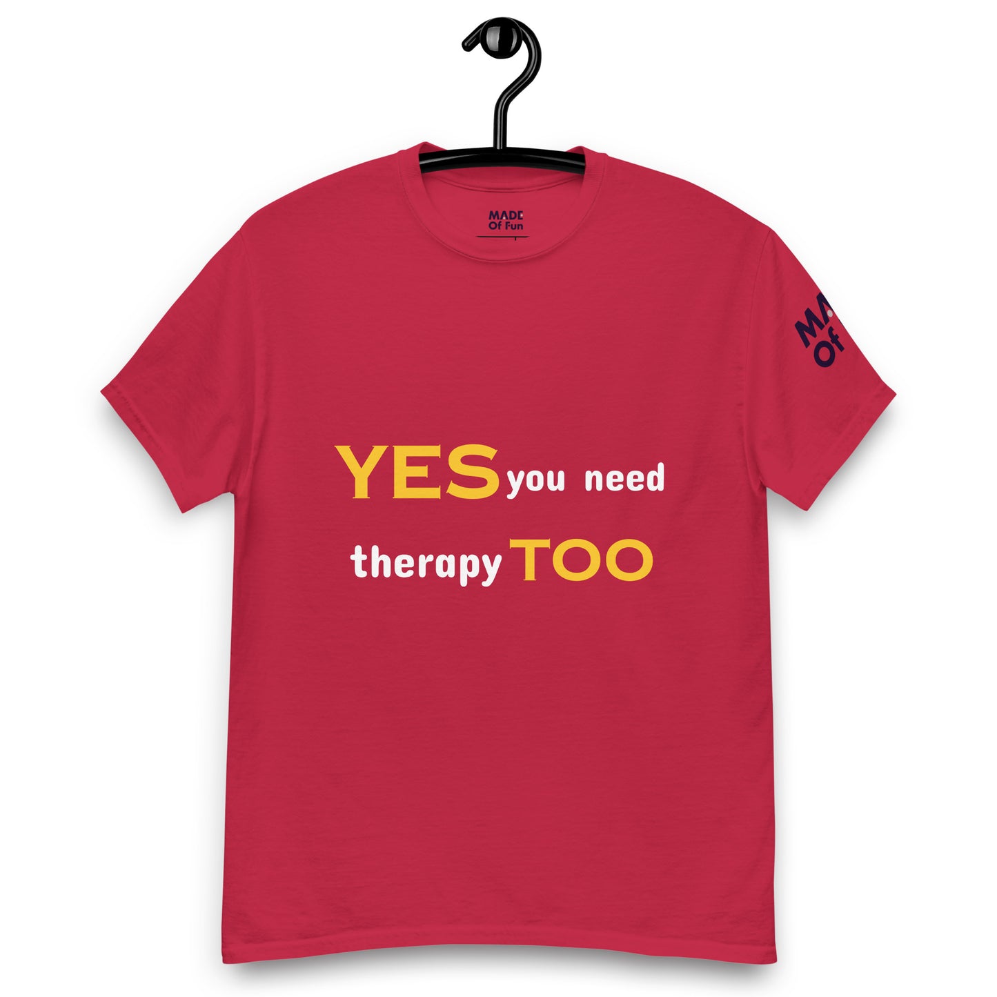 Yes you need therapy TOO - Unisex Crewneck T-shirt