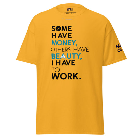 Have To Work - Unisex Crewneck T-shirt