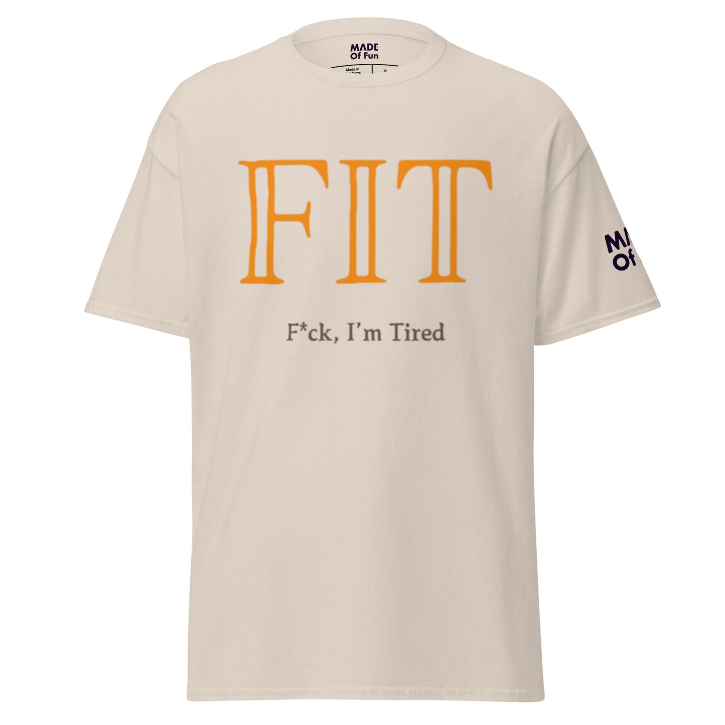 FIT f`*ck I'm Tired - Unisex Crewneck T-shirt