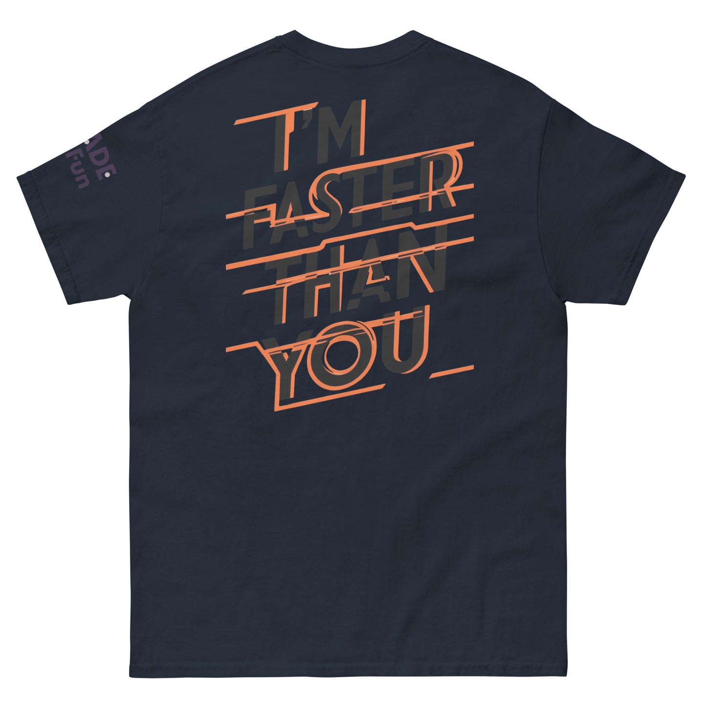 Faster Than You (Print on Back of the shirt) - Unisex Crewneck T-shirt