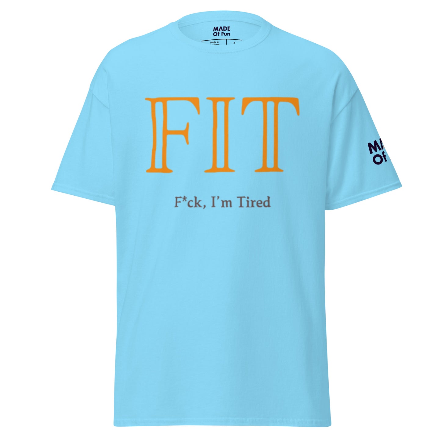 FIT f`*ck I'm Tired - Unisex Crewneck T-shirt