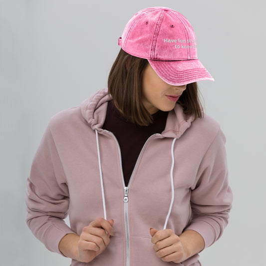 Have fun til you get to know her - Vintage Cotton Twill Cap